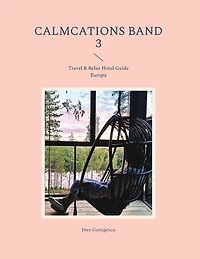 Calmcations Band 3: Travel & Relax Hotel Guide Europa