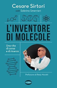 L'inventore di molecole: Una vita di corsa e di ricerca