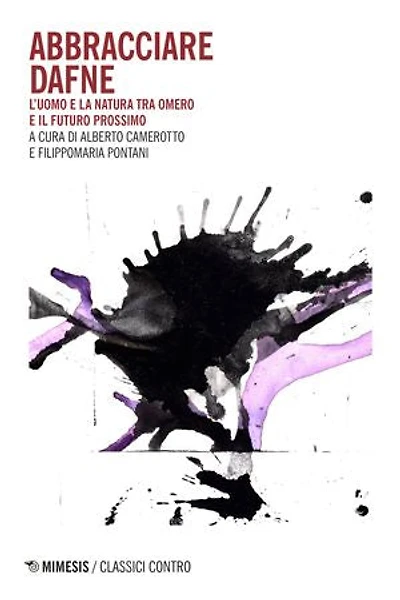 Abbracciare Dafne: L’uomo e l’ambiente tra Omero e il futuro prossimo