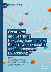 Creativity and Learning: Navigating Transformative Perspectives for Complex Contemporary Environments