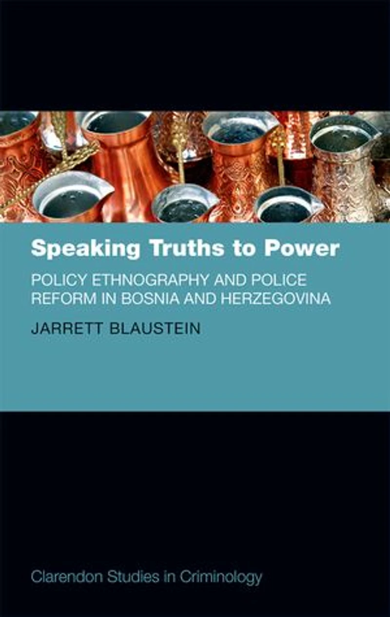 Speaking Truths to Power: Policy Ethnography and Police Reform Bosnia Herzegovina