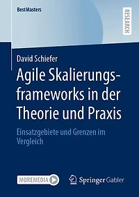 Agile Skalierungsframeworks in der Theorie und Praxis: Einsatzgebiete und Grenzen im Vergleich
