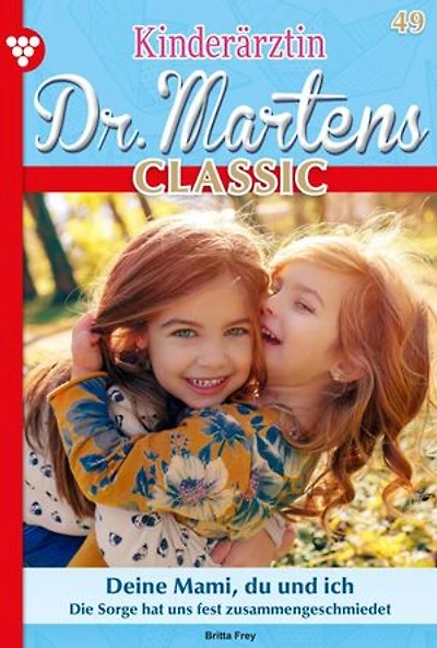 Deine Mami, du und ich: Kinderärztin Dr. Martens Classic 49 – Arztroman