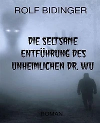 Die seltsame Entführung des unheimlichen Dr. Wu