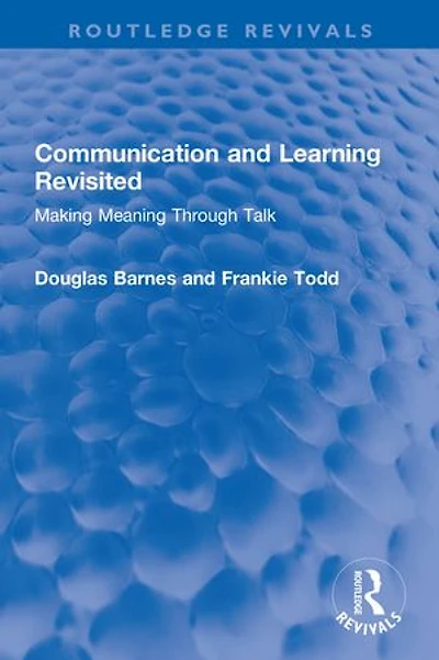 Communication and Learning Revisited: Making Meaning Through Talk