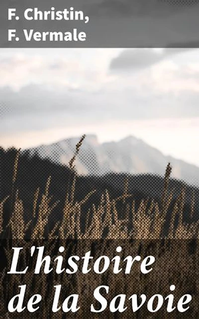 L'histoire de la Savoie: Édition enrichie. Edition illustrée