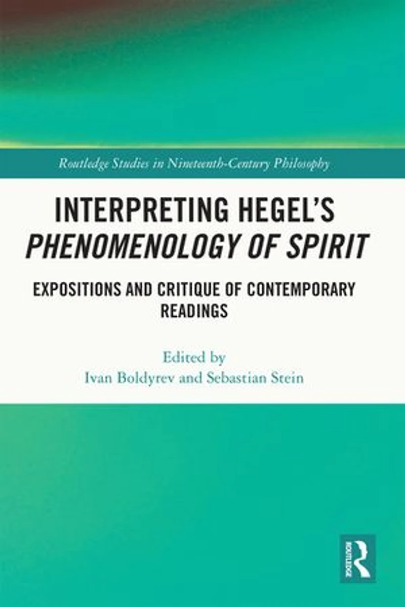 Interpreting Hegel's Phenomenology of Spirit: Expositions and Critique Contemporary Readings