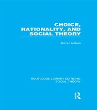 Choice, Rationality and Social Theory (RLE Theory)