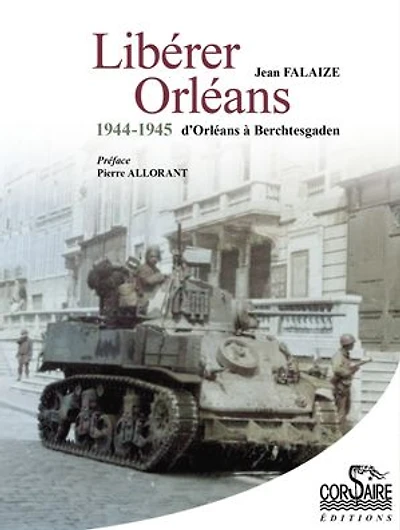 Libérer Orléans, 1944-1945: d'Orléans à Berchtesgaden: Les albums photos d'un médecin résistant 1944-1945