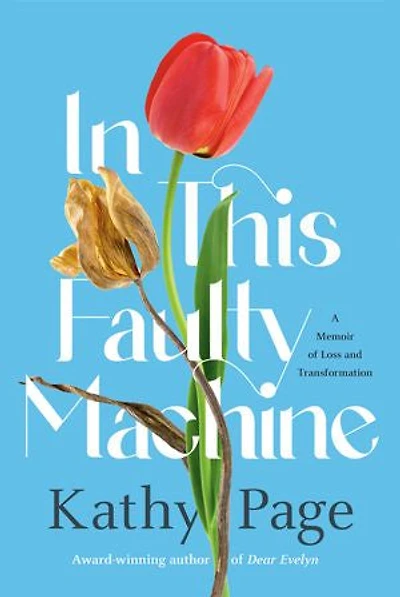 This Faulty Machine: A Memoir of Loss and Transformation