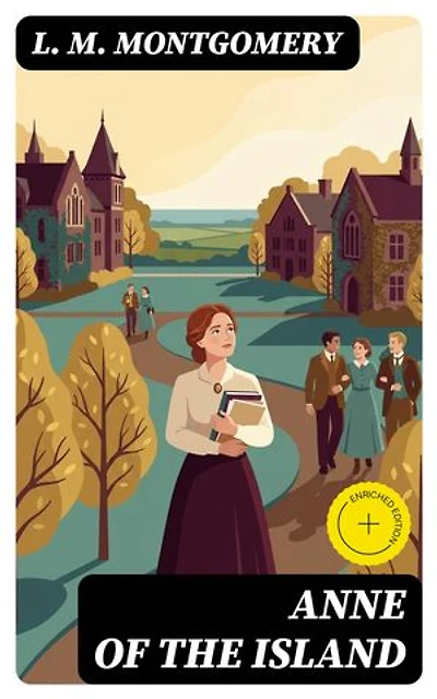 Anne of the Island: Enriched edition.