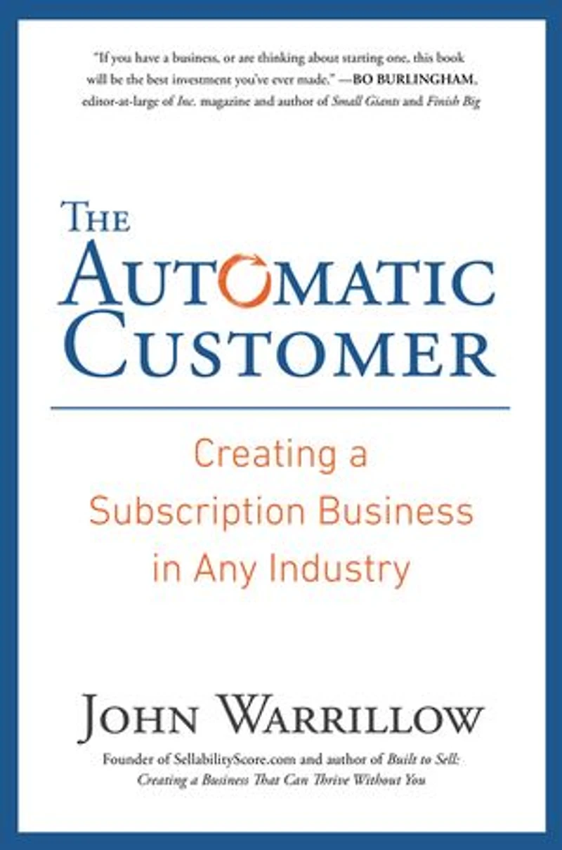 The Automatic Customer: Creating A Subscription Business Any Industry