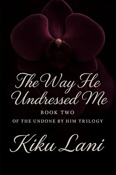 The Way He Undressed Me: Undone by Him, #2