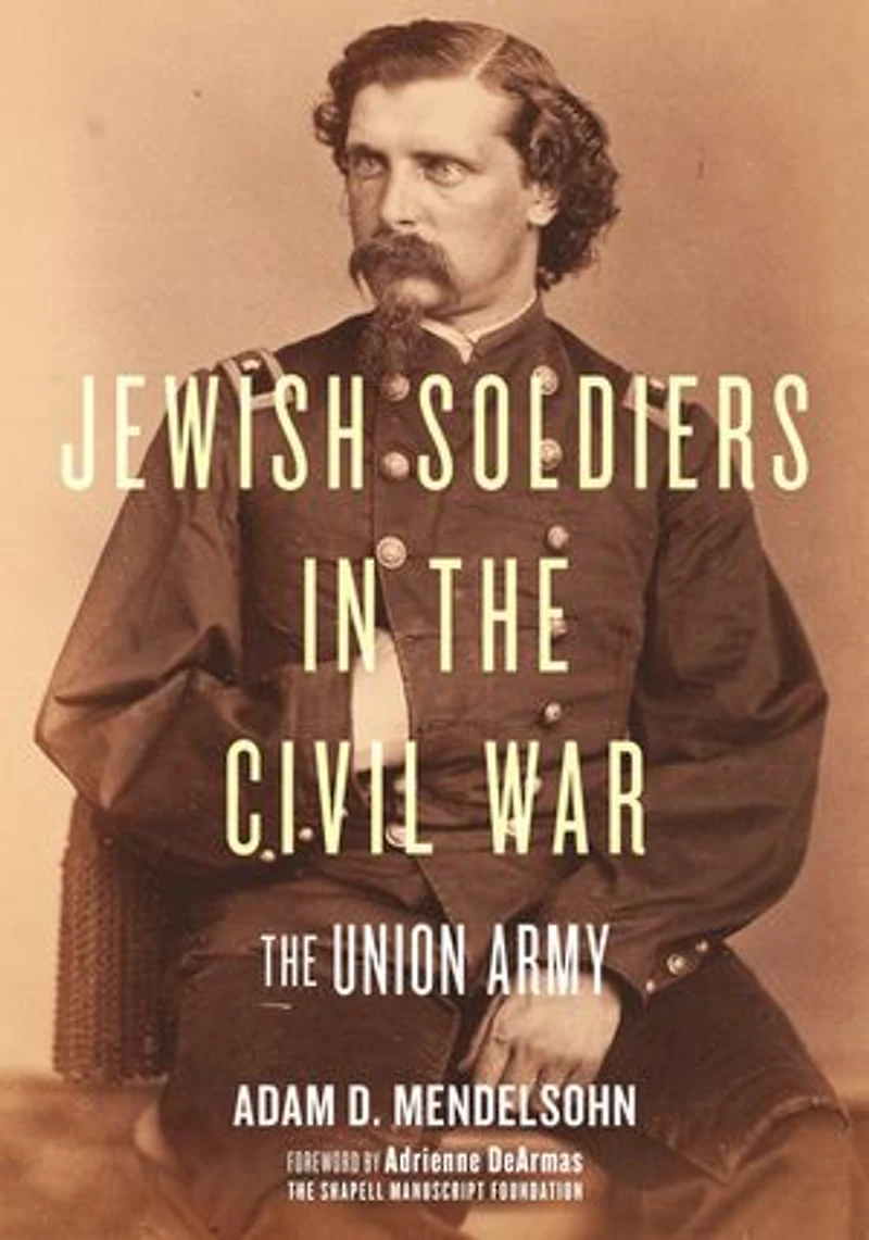 Jewish Soldiers The Civil War: Union Army