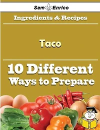 10 Ways to Use Taco (Recipe Book)