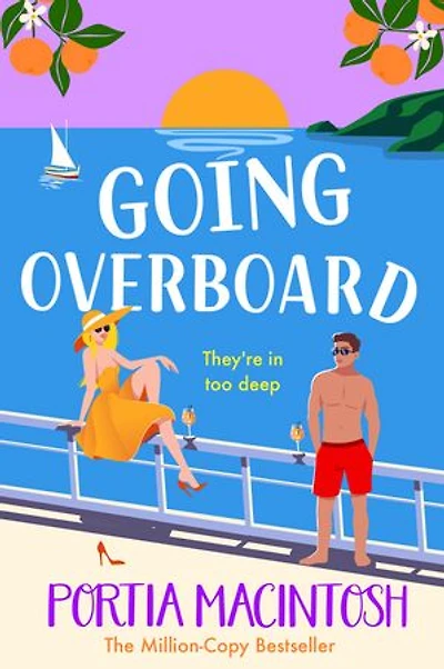 Going Overboard: The utterly hilarious forced proximity romance from MULTI-MILLION-COPY BESTSELLER Portia MacIntosh
