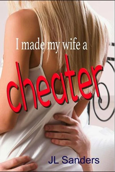 I Made My Wife a Cheater