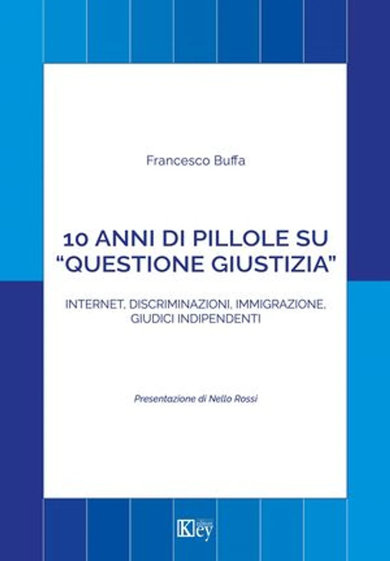 10 anni di pillole su “questione giustizia”: Internet, discriminazioni, immigrazione, giudici indipendenti