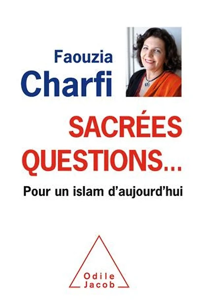 Sacrées questions...: pour un islam d'aujourd'hui
