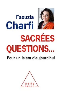 Sacrées questions...: pour un islam d'aujourd'hui