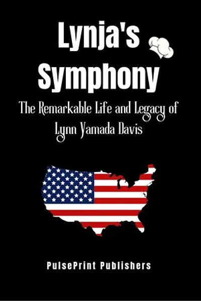 Lynja's Symphony: The Remarkable Life and Legacy of Lynn Yamada Davis