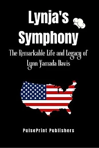 Lynja's Symphony: The Remarkable Life and Legacy of Lynn Yamada Davis