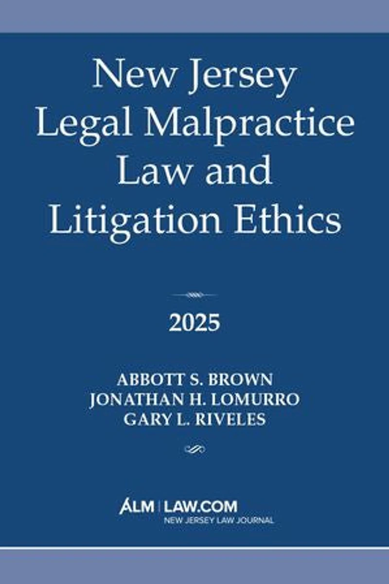 New Jersey Legal Malpractice Law and Litigation Ethics 2025