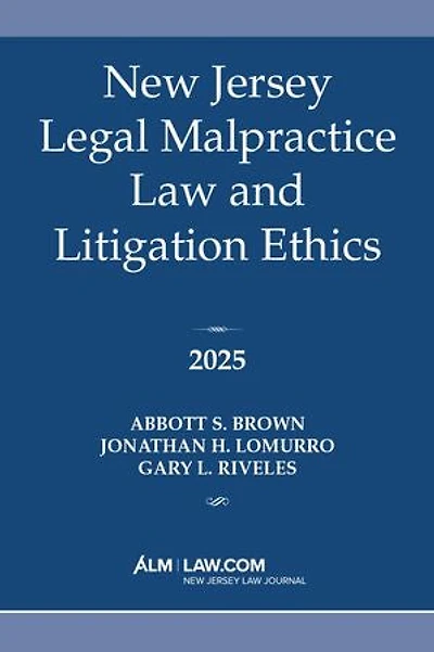 New Jersey Legal Malpractice Law and Litigation Ethics 2025