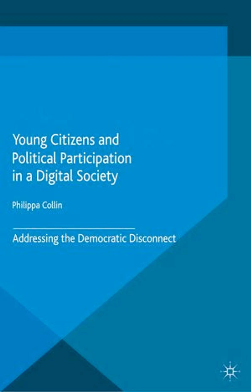 Young Citizens And Political Participation A Digital Society: Addressing The Democratic Disconnect