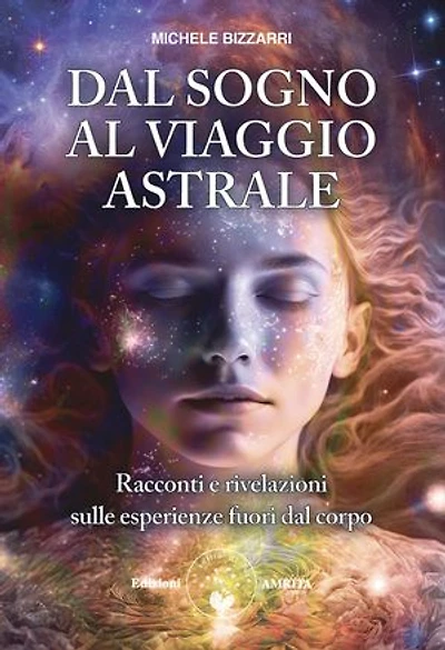 Dal sogno al viaggio astrale: Racconti e rivelazioni sulle esperienze fuori dal corpo