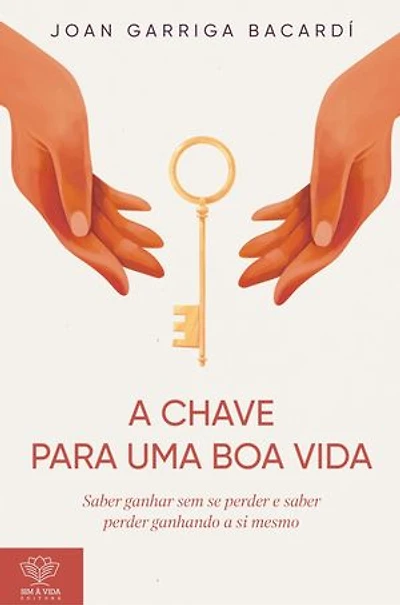 A chave para uma boa vida: Saber ganhar sem se perder e saber perder ganhando a si mesmo