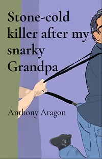 Stone-cold killer after my snarky Grandpa