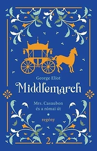 Mrs. Casaubon és a római út: Middlemarch, #2