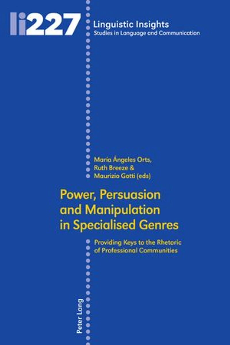 Power, Persuasion and Manipulation Specialised Genres: Providing Keys to the Rhetoric of Professional Communities