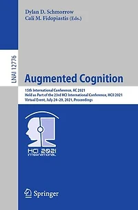 Augmented Cognition: 15th International Conference, AC 2021, Held as Part of the 23rd HCI HCII Virtual Event, July 24-29, Proceedings