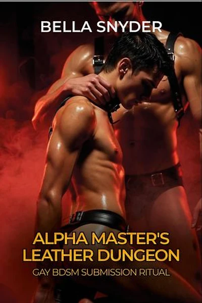 Alpha Master's Leather Dungeon: Gay BDSM Submission Ritual
