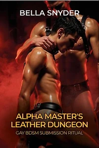 Alpha Master's Leather Dungeon: Gay BDSM Submission Ritual