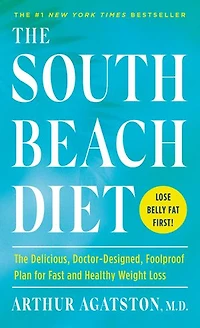 The South Beach Diet: Delicious, Doctor-designed, Foolproof Plan For Fast And Healthy Weight Loss