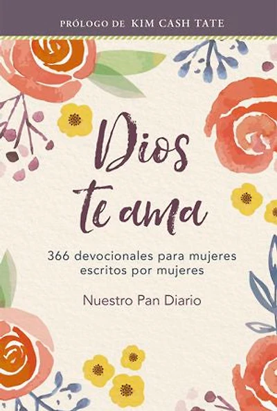 Dios te ama: 366 devocionales para mujeres escrito por mujeres