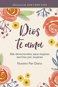 Dios te ama: 366 devocionales para mujeres escrito por mujeres