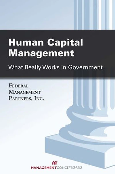 Human Capital Management: What Really Works Government