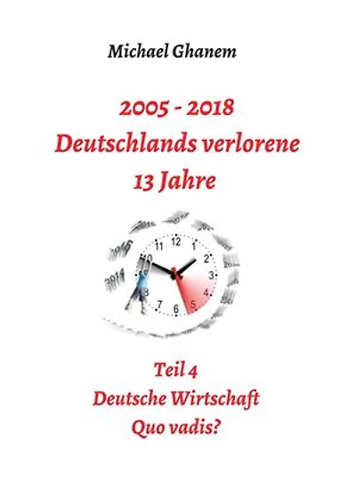 2005 - 2013: Deutschlands verlorene 13 Jahre: Teil 7 Gesundheitswesen Quo vadis Band B: Dienstleister im