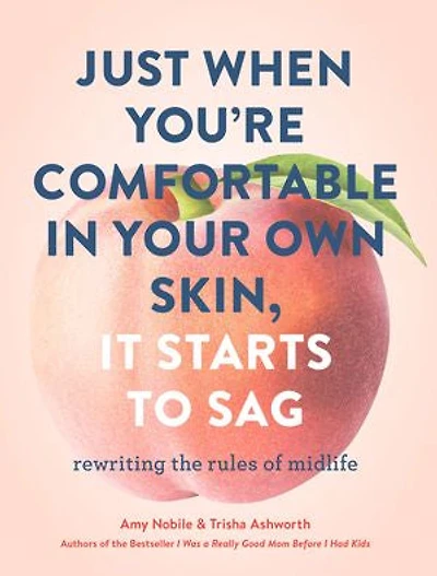 Just When You're Comfortable Your Own Skin, It Starts To Sag: Rewriting The Rules Midlife (books About Middle Age, Health And Wellness Book, Book Aging)