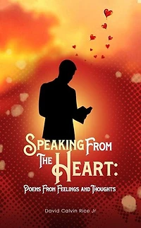 Speaking From The Heart: Poems From Feelings And Thoughts
