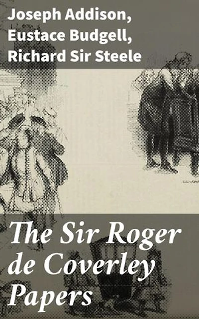 The Sir Roger de Coverley Papers: Exploring 18th-Century English Society Through Literary Essays