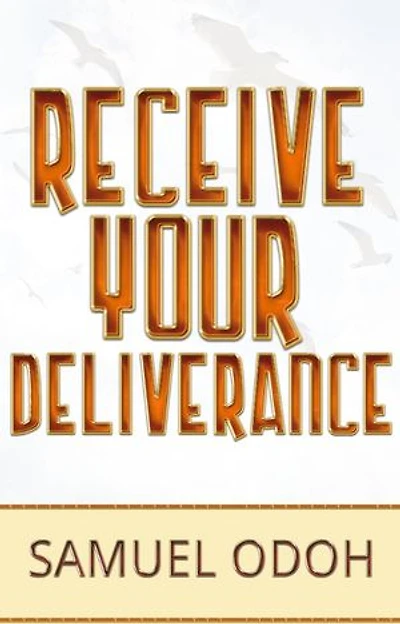 Receive Your Deliverance: Deliverance