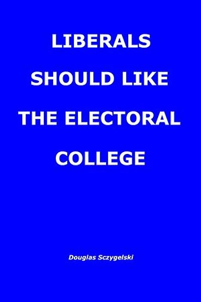 Liberals Should Like the Electoral College