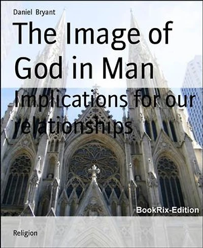 The Image of God in Man: Implications for our relationships