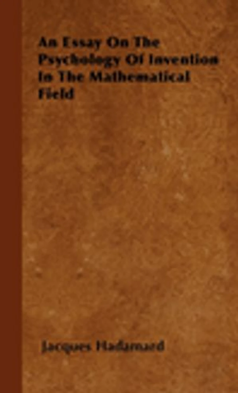 An Essay on the Psychology of Invention Mathematical Field