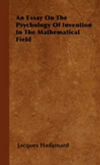 An Essay on the Psychology of Invention Mathematical Field